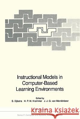 Instructional Models in Computer-Based Learning Environments Sanne Dijkstra Hein P. M. Krammer Jeroen J. G. Van Merrienboer 9783642081484 Springer - książka