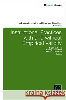 Instructional Practices with and without Empirical Validity Bryan G. Cook (University of Hawai'i, USA), Melody Tankersley (Kent State University, USA), Timothy J. Landrum (Universi 9781786351265 Emerald Publishing Limited - książka