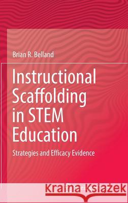 Instructional Scaffolding in Stem Education: Strategies and Efficacy Evidence Belland, Brian R. 9783319025643 Springer - książka