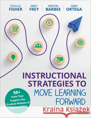 Instructional Strategies to Move Learning Forward: 50+ Tools That Support the Gradual Release of Responsibility Douglas Fisher, Kierstan Barbee, Nancy Frey 9798348811655 SAGE Publications (RJ) - książka