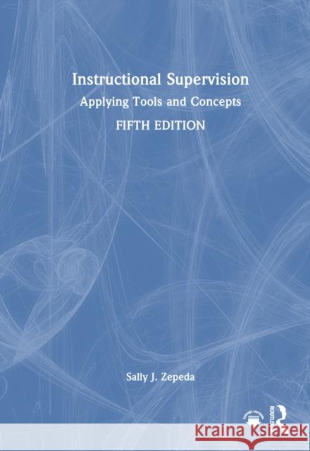 Instructional Supervision: Applying Tools and Concepts Sally J. Zepeda 9781032642093 Routledge - książka