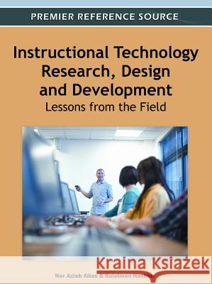 Instructional Technology Research, Design and Development: Lessons from the Field Alias, Nor Aziah 9781613501986 Information Science Publishing - książka
