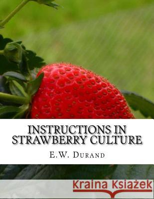 Instructions in Strawberry Culture: or, How To Grow Strawberries Chambers, Roger 9781978037168 Createspace Independent Publishing Platform - książka