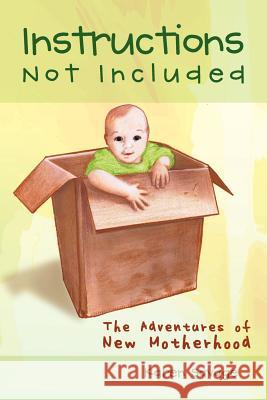 Instructions Not Included: The Adventures of New Motherhood Savage, Karen 9781463406851 Authorhouse - książka