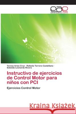 Instructivo de ejercicios de Control Motor para niños con PCI Arias Cruz, Teresa 9783659057717 Editorial Acad Mica Espa Ola - książka