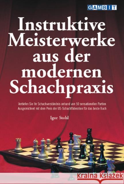 Instruktive Meisterwerke Aus Der Modernen Schachpraxis Igor Stohl 9781904600046 GAMBIT PUBLICATIONS LTD - książka