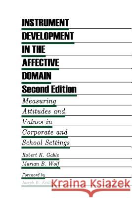 Instrument Development in the Affective Domain: Measuring Attitudes and Values in Corporate and School Settings Gable, Robert K. 9789401046145 Springer - książka