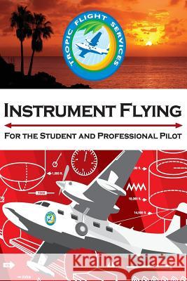 Instrument Flying For the Student and Professional Pilot Miscovich II, Timothy 9781483950594 Createspace - książka