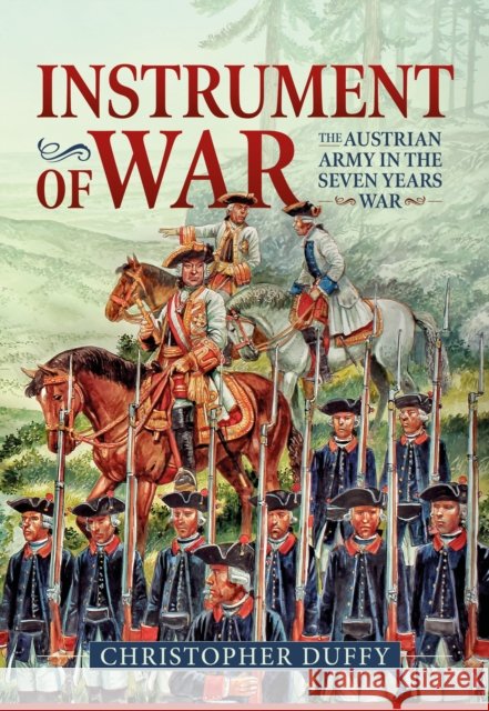 Instrument of War: The Austrian Army in the Seven Years War Christopher Duffy 9781804517390 Helion & Company - książka