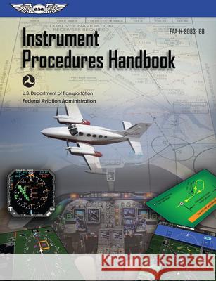 Instrument Procedures Handbook: ASA FAA-H-8083-16B Federal Aviation Administration 9781619546332 Aviation Supplies & Academics Inc - książka