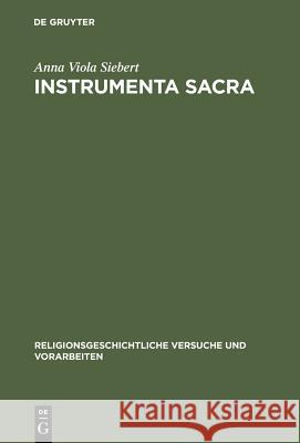 Instrumenta Sacra: Untersuchungen Zu Römischen Opfer-, Kult- Und Priestergeräten Siebert, Anna Viola 9783110161267 Walter de Gruyter & Co - książka