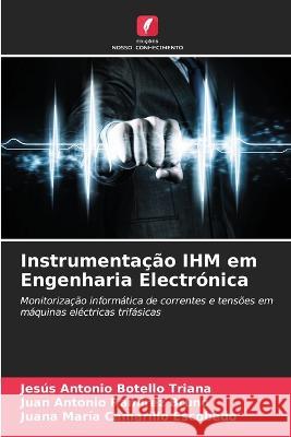 Instrumentacao IHM em Engenharia Electronica Jesus Antonio Botello Triana Juan Antonio Ramirez Bruno Juana Maria Camarillo Escobedo 9786205809884 Edicoes Nosso Conhecimento - książka