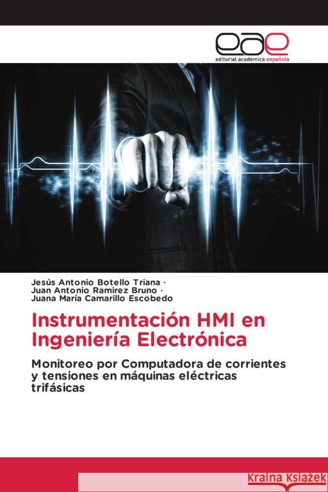 Instrumentacion HMI en Ingenieria Electronica Jesus Antonio Botello Triana Juan Antonio Ramirez Bruno Juana Maria Camarillo Escobedo 9786202245500 Editorial Academica Espanola - książka