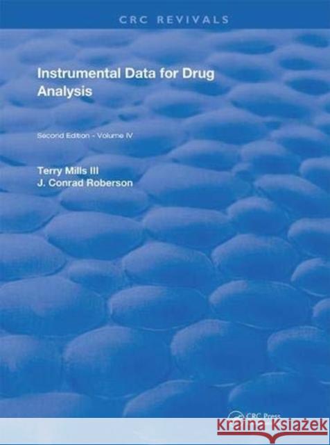 Instrumental Data for Drug Analysis, Second Edition: Volume IV Terry Mills III J. Conrad Roberson  9781315894607 CRC Press - książka