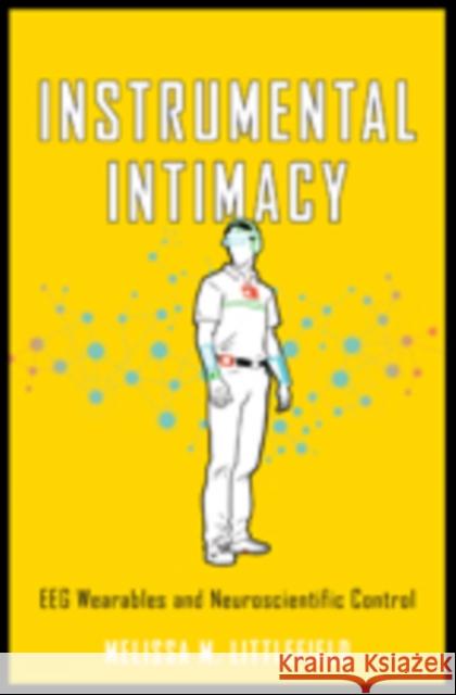 Instrumental Intimacy: Eeg Wearables & Neuroscientific Control Melissa M. Littlefield 9781421424651 Johns Hopkins University Press - książka