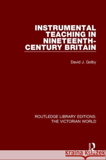 Instrumental Teaching in Nineteenth-Century Britain David Golby   9781138656819 Taylor and Francis - książka