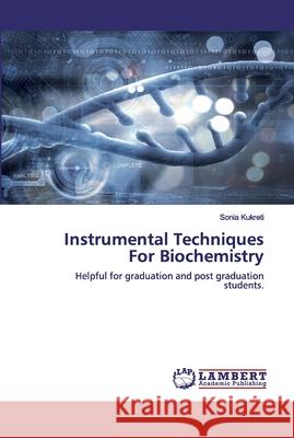 Instrumental Techniques For Biochemistry Kukreti, Sonia 9786202530835 LAP Lambert Academic Publishing - książka