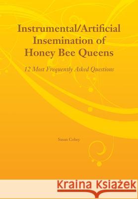 Instrumental/Artificial Insemination of Honey Bee Queens Susan Cobey 9781908904942 Northern Bee Books - książka