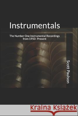 Instrumentals: The Number One Instrumental Recordings from 1950-Present Scott Paulson 9781696308601 Independently Published - książka