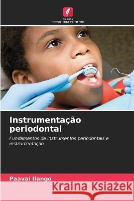 Instrumenta??o periodontal Paavai Ilango 9786205750636 Edicoes Nosso Conhecimento - książka