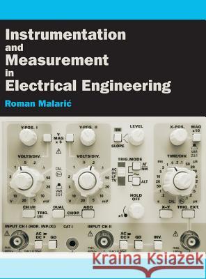 Instrumentation and Measurement in Electrical Engineering Roman Malaric 9781627346788 Brown Walker Press (FL) - książka
