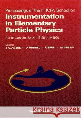 Instrumentation in Elementary Particle Physics: Proceedings of 3rd Icfa School Anjos, J. C. 9789810205997 World Scientific Publishing Company - książka