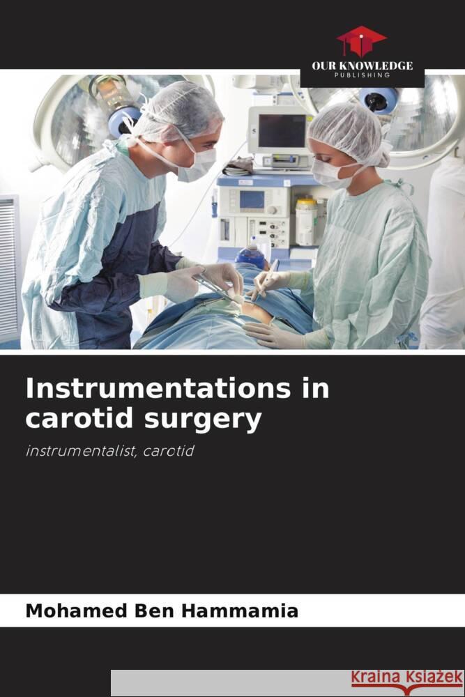 Instrumentations in carotid surgery Ben Hammamia, Mohamed 9786204321387 Our Knowledge Publishing - książka