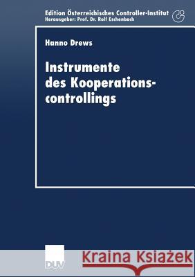 Instrumente Des Kooperationscontrollings: Anpassung Bedeutender Controllinginstrumente an Die Anforderungen Des Managements Von Unternehmenskooperatio Hanno Drews 9783824405640 Deutscher Universitatsverlag - książka