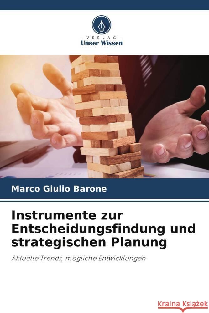 Instrumente zur Entscheidungsfindung und strategischen Planung Marco Giulio Barone 9786208017309 Verlag Unser Wissen - książka