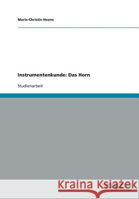 Instrumentenkunde: Das Horn Heene, Marie-Christin 9783640488025 Grin Verlag - książka