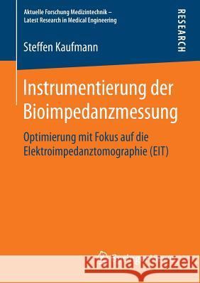 Instrumentierung Der Bioimpedanzmessung: Optimierung Mit Fokus Auf Die Elektroimpedanztomographie (Eit) Kaufmann, Steffen 9783658097707 Springer Vieweg - książka