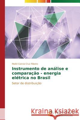 Instrumento de análise e comparação - energia elétrica no Brasil Garcia Cruz Ribeiro Maitê 9783639745795 Novas Edicoes Academicas - książka