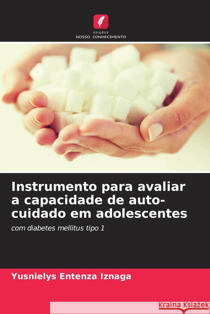 Instrumento para avaliar a capacidade de auto-cuidado em adolescentes Yusnielys Entenza Iznaga   9786205986165 Edicoes Nosso Conhecimento - książka