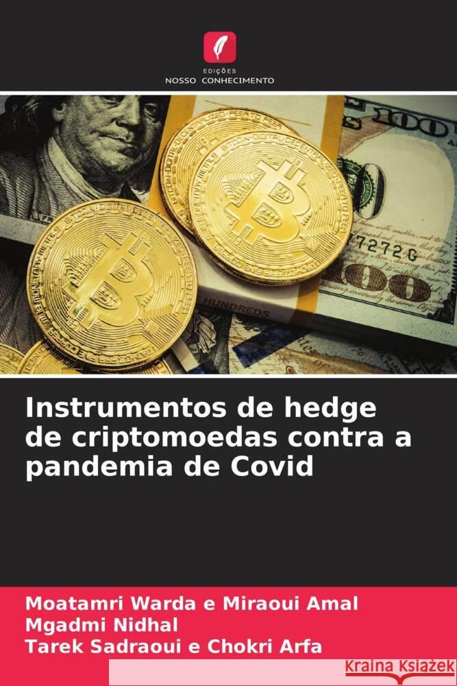 Instrumentos de hedge de criptomoedas contra a pandemia de Covid e Miraoui Amal, Moatamri Warda, Nidhal, Mgadmi, e Chokri Arfa, Tarek Sadraoui 9786204787985 Edições Nosso Conhecimento - książka