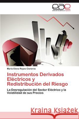 Instrumentos Derivados Eléctricos y Redistribución del Riesgo Reyes Cisneros Maria Elena 9783845490052 Editorial Acad Mica Espa Ola - książka