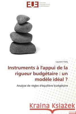 Instruments À l'Appui de la Rigueur Budgétaire: Un Modèle Idéal ? Yerly-L 9783841731302 Editions Universitaires Europeennes - książka
