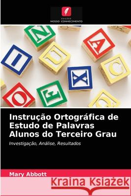 Instrução Ortográfica de Estudo de Palavras Alunos do Terceiro Grau Mary Abbott 9786203343342 Edicoes Nosso Conhecimento - książka