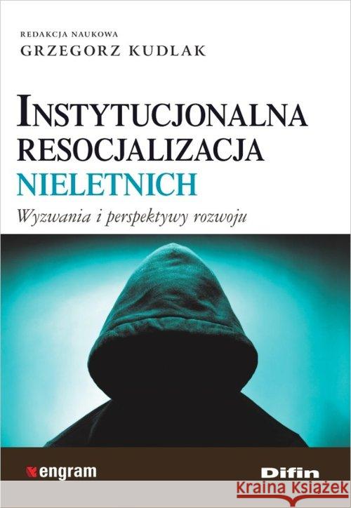 Instytucjonalna resocjalizacja nieletnich  9788380851658 Difin - książka