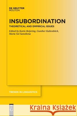 Insubordination: Theoretical and Empirical Issues Karin Beijering, Gunther Kaltenböck, María Sol Sansiñena 9783110764352 De Gruyter - książka