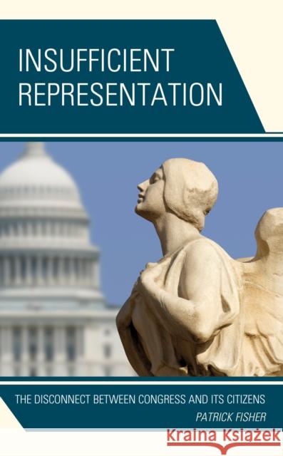 Insufficient Representation: The Disconnect Between Congress and Its Citizens Patrick Fisher 9781498545327 Lexington Books - książka