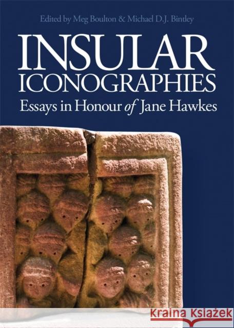 Insular Iconographies: Essays in Honour of Jane Hawkes Meg Boulton Michael D. J. Bintley 9781783274116 Boydell Press - książka