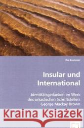 Insular und International : Identitätsgedanken im Werk des orkadischen Schriftstellers George Mackay Brown Kusterer, Pia 9783639027235 VDM Verlag Dr. Müller - książka