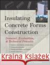 Insulating Concrete Forms Construction: Demand, Evaluation, & Technical Practice Panushev, Ivan 9780071430579 McGraw-Hill Professional Publishing