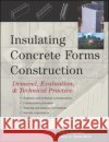 Insulating Concrete Forms Construction: Demand, Evaluation, & Technical Practice Panushev, Ivan 9780071430579 McGraw-Hill Professional Publishing