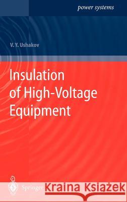 Insulation of High-Voltage Equipment Vasily Y. Ushakov V. Ia Ushakov 9783540207290 Springer - książka