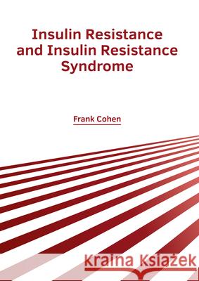Insulin Resistance and Insulin Resistance Syndrome Frank Cohen 9781632429537 Foster Academics - książka