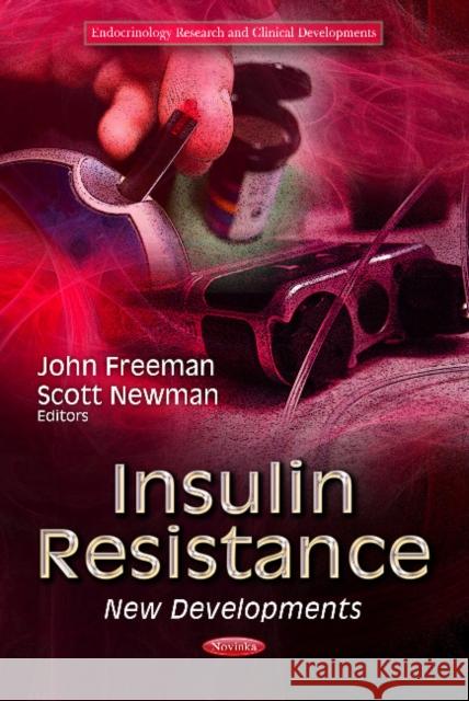 Insulin Resistance: New Developments John Freeman, Scott Newman 9781624174063 Nova Science Publishers Inc - książka