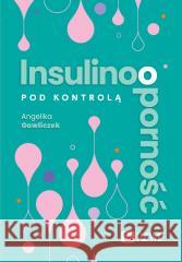 Insulinooporność pod kontrolą Angelika Gawliczek 9788301242848 PZWL - książka