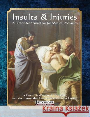 Insults & Injuries: A Pathfinder Sourcebook for Medical Maladies Dr Eric Lis William T. Thrasher 9781935050681 Skirmisher Publishing - książka