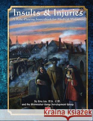 Insults & Injuries: A Role-Playing Game Sourcebook for Medical Maladies Eric Li 9781935050414 Skirmisher Publishing - książka